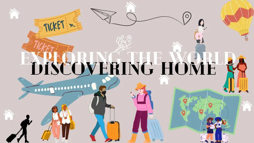 Exploring the World, Discovering Home